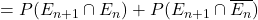 = P(E_{n+1} \cap E_{n}) + P(E_{n+1} \cap \overline{E_{n}})