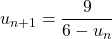 u_{n + 1} = \displaystyle \frac {9 } {6 - u_n}