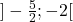 ]-\frac{5}{2};-2[