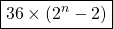 \boxed{36 \times (2 ^n - 2)}