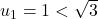 u_1=1< \sqrt3