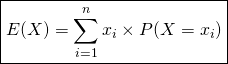 \[\boxed{E(X) = \sum_{i=1}^{n} x_{i} \times P(X=x_{i})}\]