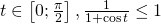 t\in \left[0;\frac{\pi}{2}\right], \frac{1}{1+\cos t}\leq 1