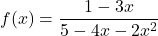 f(x) = \dfrac{1 - 3x}{5 - 4x - 2x^2}
