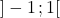 ]-1 \, ; 1[