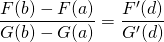 \quad \quad \displaystyle \frac {F(b) - F(a)} {G(b) - G(a)} = \frac {F'(d)} {G'(d)}