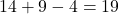 14+9-4=19