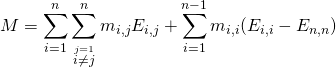 \displaystyle{M=\sum_{i=1}^{n} \sum_ {\stackrel{j=1}{i\neq j}}^{n} m_{i,j}E_{i,j}+\sum_{i=1}^{n-1} m_{i,i}(E_{i,i}-E_{n,n})}