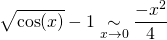 \displaystyle \sqrt{\cos (x)}-1\underset{x\to 0}{\sim}\frac{-x^2} 4