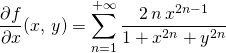 \quad \quad \displaystyle \frac {\partial f } {\partial x} (x , \, y) = \sum _ {n = 1} ^{+\infty} \frac {2 \, n\, x^{2 n - 1} } {1 + x^{2 n} + y^{2 n}}