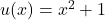 u(x)=x^2+1