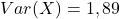 Var(X)=1,89