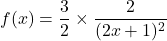 f(x)=\dfrac{3}{2}\times\dfrac{2}{(2x+1)^2}