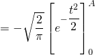 = - \sqrt{\dfrac{2}{\pi}} \left[ e^{- \dfrac{t^2}{2}} \right]_0^A
