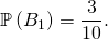\mathbb{P} \left( B_1 \right) = \dfrac{3}{10}.