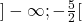 ]-\infty;-\frac{5}{2}[
