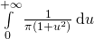 \int\limits_0^{+\infty}\frac 1{\pi (1+u^2)}\,\mathrm{d}u