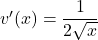 v'(x)=\dfrac{1}{2\sqrt{x}}