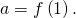 a = f \left( 1 \right).