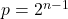 p=2^{n-1}