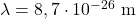 \lambda=8,7\cdot 10^{-26}~\mathrm{m}