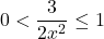 0< \dfrac{3}{2x^2}\leq1