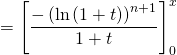 = \left[ \dfrac{- \left( \ln \left( 1 + t \right) \right)^{n + 1}}{1 + t} \right]_0^x