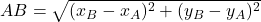 AB= \sqrt{(x_B-x_A)^2+(y_B-y_A)^2}