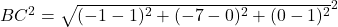 BC^2 = \sqrt{(-1-1)^2+(-7-0)^2+(0-1)^2}^2