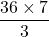 \dfrac{36 \times 7}{3}