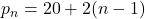 p_n=20+2(n-1)