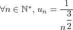 \forall n \in \mathbb{N}^{*}\text{, }u_{n}=\displaystyle{\frac{1}{n^{\displaystyle{\frac{3}{2}}}}}