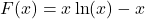 F(x)=x\ln(x)-x