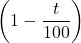 \left(1 - \dfrac{t}{100}\right)