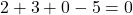 2+3+0-5=0