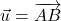 \vec{u}=\overrightarrow{AB}