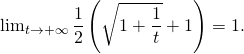 \lim_{t \to + \infty} \dfrac12 \left( \sqrt{1 + \dfrac 1t} + 1 \right) = 1.