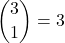 \dbinom{3}{1}=3