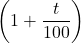\left(1 + \dfrac{t}{100}\right)