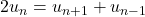 2u_n=u_{n+1}+u_{n-1}