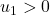 u_1>0