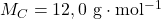 M_C=12,0~\mathrm{g\cdot mol^{-1}}