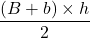 \dfrac{(B+b)\times h}{2}