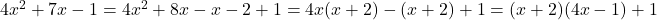 4x^2+7x-1=4x^2+8x-x-2+1=4x(x+2)-(x+2)+1=(x+2)(4x-1)+1