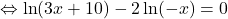 \Leftrightarrow \displaystyle\ln(3x+10)-2\ln(-x)=0