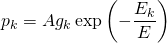 \displaystyle{p_k=Ag_k\exp\left(-\frac{E_k}{E}\right)}