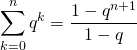 \displaystyle \sum _{k = 0} ^{n}q ^k = \frac {1 - q ^{n + 1}} { 1- q}