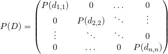 P(D)=\begin{pmatrix}P(d_{1,1})&0&\dots& 0\\0&P(d_{2,2})&\ddots & \vdots\\\vdots & \ddots &\ddots & 0\\0&\dots & 0&P(d_{n,n})\end{pmatrix}