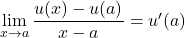 \lim\limits_{x \to a} \dfrac{u(x) - u(a)}{x - a} = u'(a)