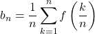 b_n=\dfrac1n\displaystyle\sum_{k=1}^{n}f\left(\dfrac kn\right)